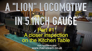 A "LION" LOCOMOTIVE IN 5 INCH GAUGE - PART #1