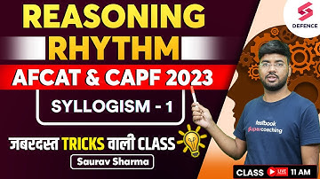 REASONING RHYTHM for AFCAT & CAPF 2023 | SYLLOGISM | Part 1| Reasoning by Saurav Sharma