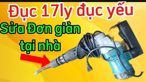 Máy Đục Bê Tông Makita 17ly Yếu – Khắc Phục Nhanh! #điệncơlinhtv