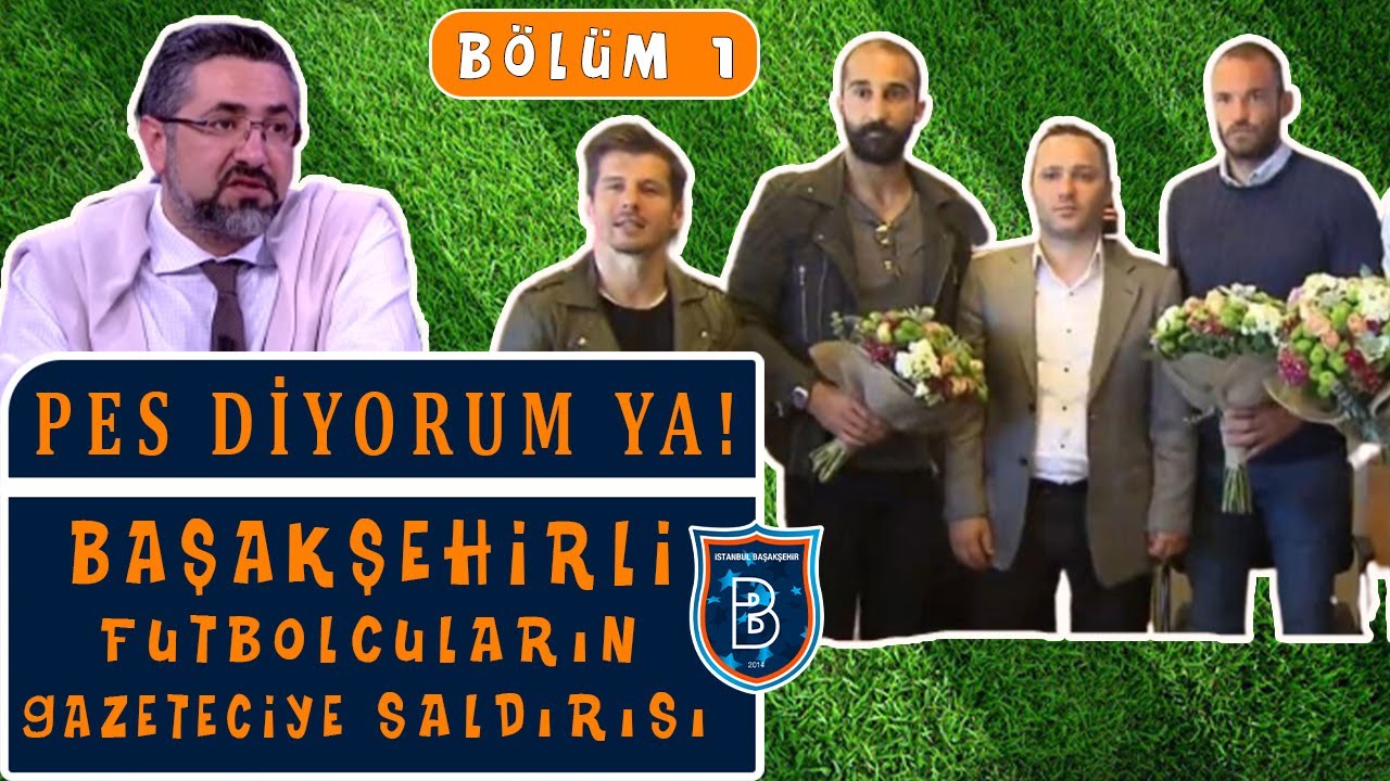 Serdar Ali Çelikler -Başakşehirli Futbolcuların Gazeteciye Saldırması ve Özür Dilemeleri (Bölüm 1)