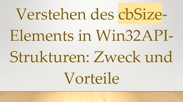 Verstehen des cbSize-Elements in Win32API-Strukturen: Zweck und Vorteile
