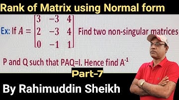 To find non-singular matrices P and Q such that PAQ=I use Normal form part-7 by Rahimuddin Sheikh