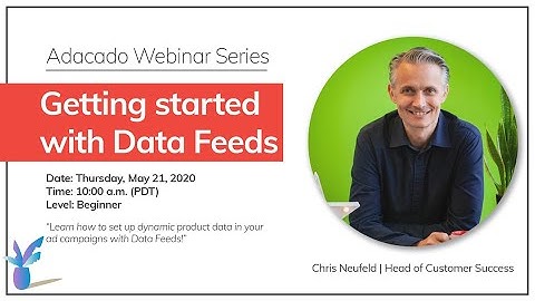 Webinar Series - Getting Started with Data Feeds - 05/21/20