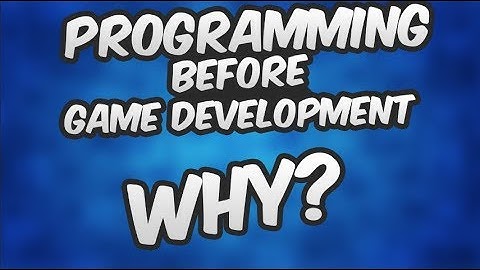 Why you should learn Programming Before Game Development