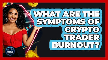 What Are The Symptoms Of Crypto Trader Burnout? - Crypto Trading Strategists