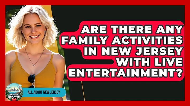 Are There Any Family Activities in New Jersey with Live Entertainment? - All About New Jersey