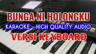 KARAOKE BUNGA NI HOLONG HU / Lirik Berjalan / High Quality Audio