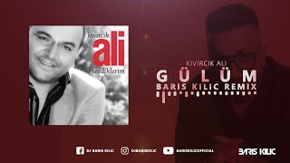 Kivircik Ali - Gülüm ( Baris Kilic Remix ) Resimi