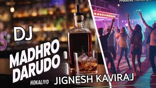 Madhro Darudo 🔥X Hokaliyo|| 🔥 Remix Dj shree una 🔥||RakeshBarot|| jignesh Barot Sarkari Tune||🔥 2025