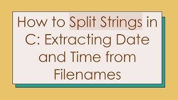 How to Split Strings in C: Extracting Date and Time from Filenames