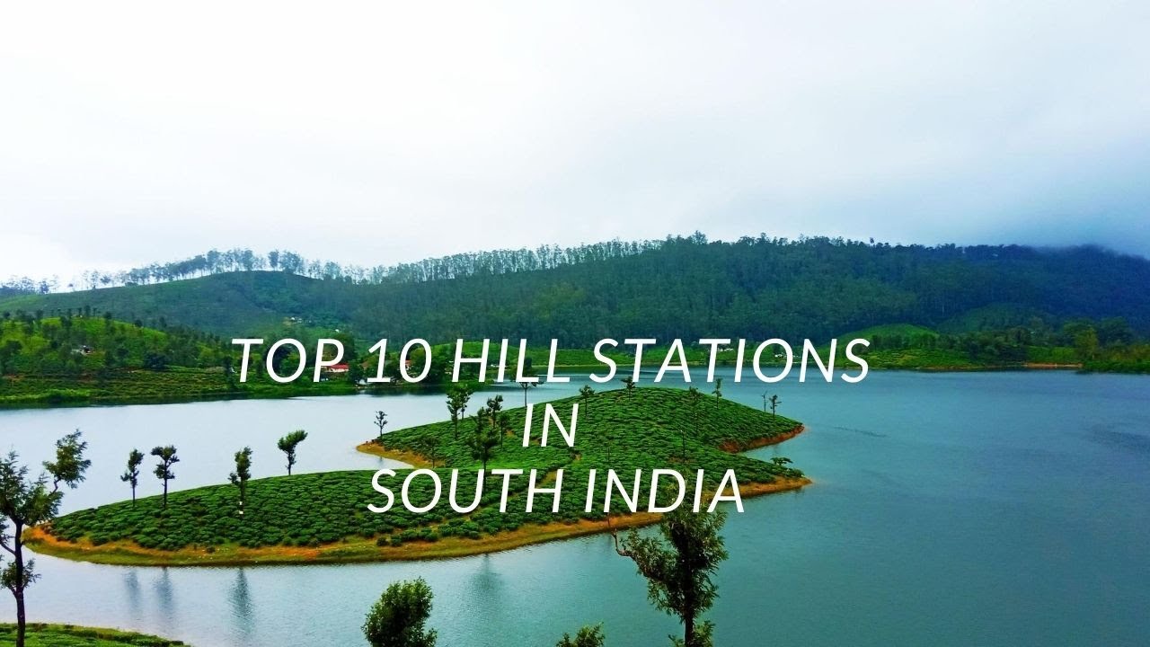 TOP TEN HILL STATION IN SOUTH INDIA