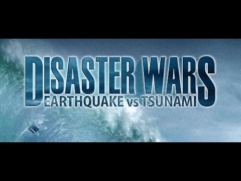 Disaster Wars - Earthquake Vs. Tsunami