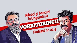 Podcast Vorbitorincii #21,5. Război și bancuri în Ungomânia