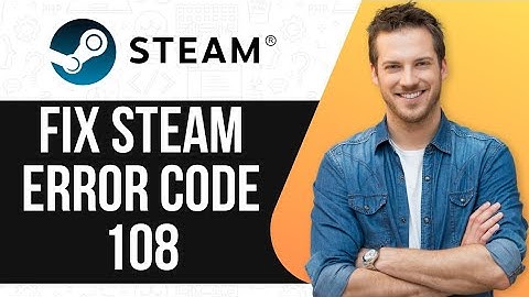 How To Fix Steam Error Code 108