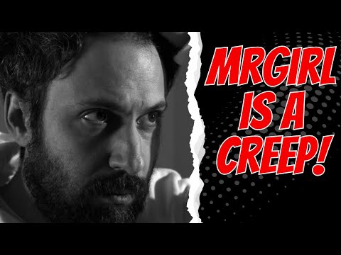 The History of MrGirl (He's a Creep!)