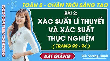 Bài 2: Xác suất lí thuyết và xác suất thực nghiệm | Toán lớp 8 Chân trời sáng tạo | Chương 9