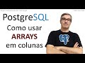 Como usar Arrays em colunas de tabelas no PostgreSQL