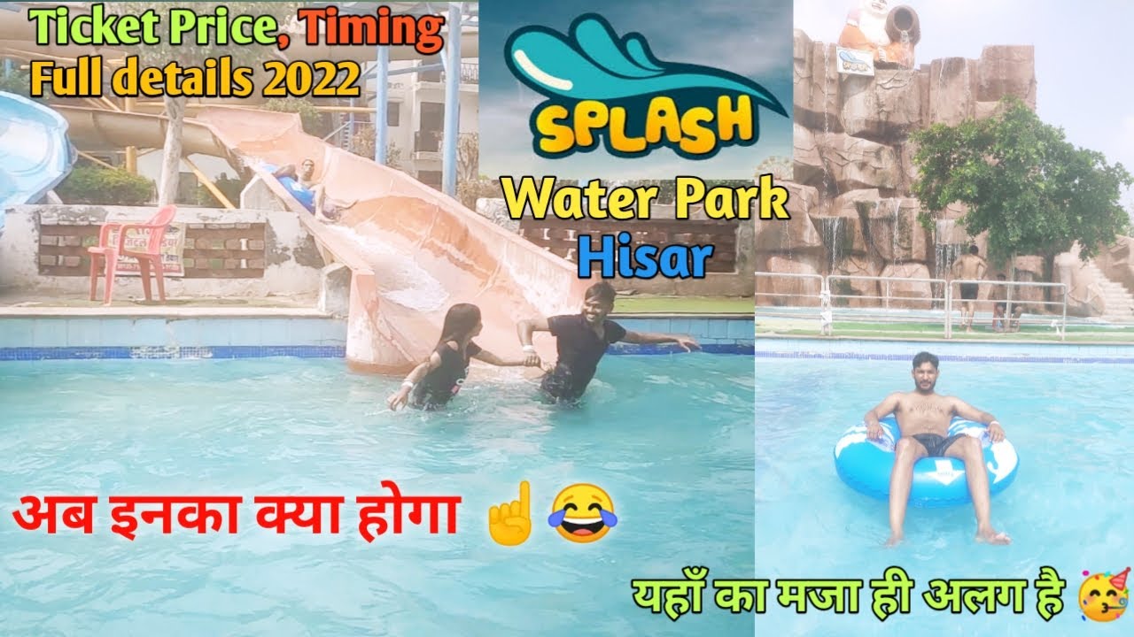 Splash water park hisar Ticket Price Timings related all