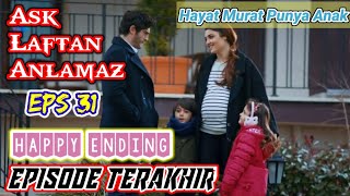 EPISODE TERAKHIR || ASK LAFTAN ANLAMAZ EPS 31 || HAPPY ENDING HAYAT MURAT || ALUR CERITA DRAMA TURKI