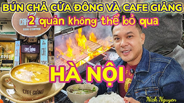 BÚN CHẢ CỬA ĐÔNG VÀ CAFE GIẢNG - NHIỀU TRẢI NGHIỆM THÚ VỊ ẨM THỰC HÀ NỘI || Nick Nguyen