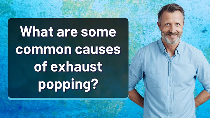 What are some common causes of exhaust popping?