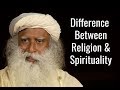 Sadhguru on the difference between religion  spirituality