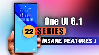One UI 6.1 Arrived on S 22 \& S 21 Series - New Features - Change log compared with S 23's One UI 6.1