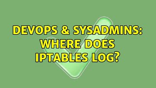 DevOps & SysAdmins: Where does iptables log?