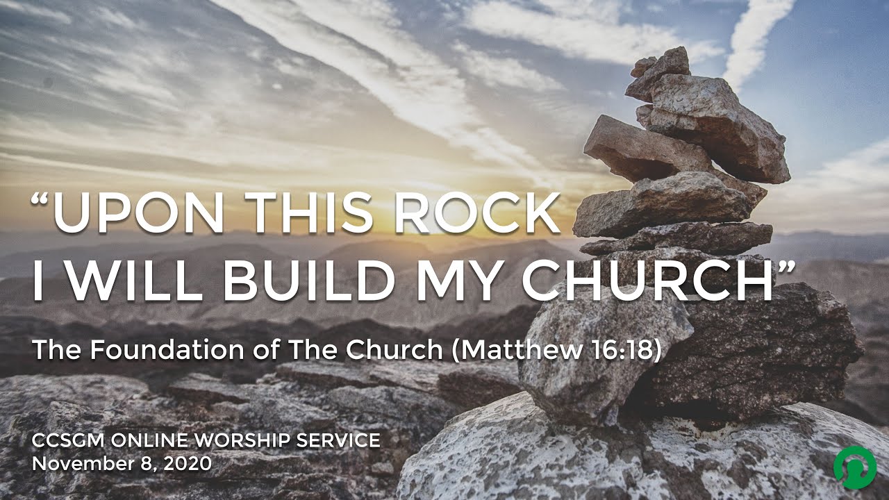 Upon this rock i will build my church matthew 16 18 november 8