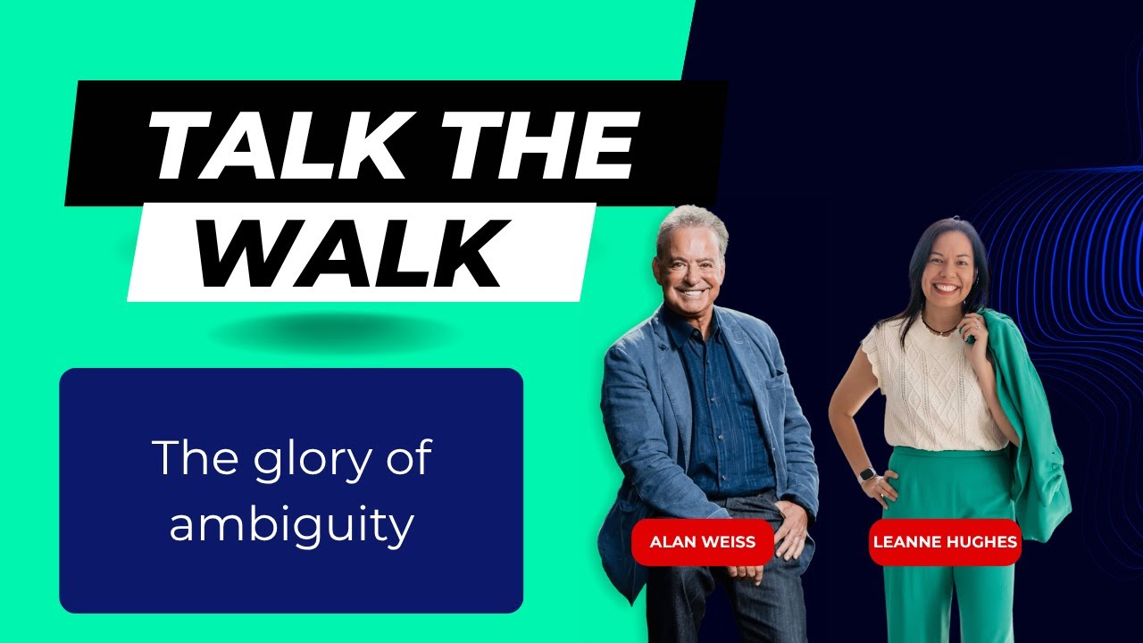 The glory of ambiguity (clarity is overrated) feat. Alan Weiss and Leanne Hughes