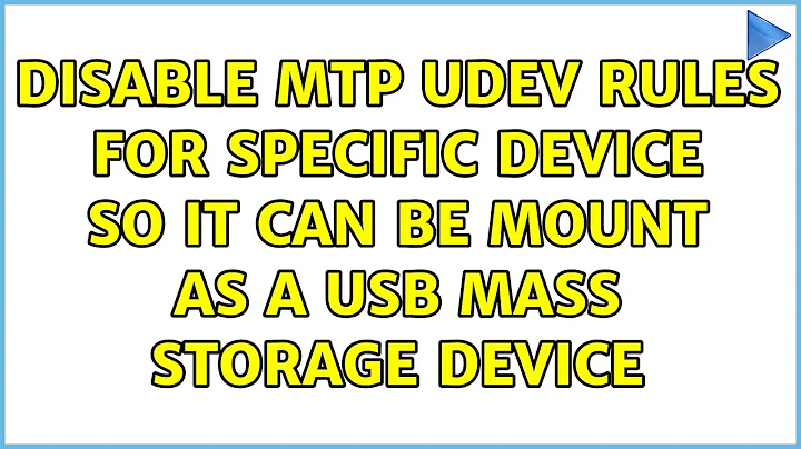 disable MTP udev rules for specific device so it can be mount as a USB Mass Storage device