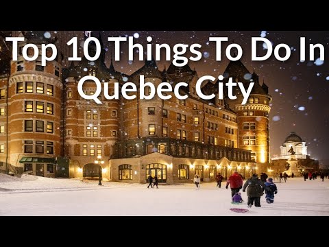 Top 10 Things To Do In Quebec City   -   ToNiagara