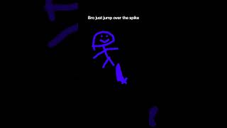 bro just jump over the spike #motion #lol #mom #exe