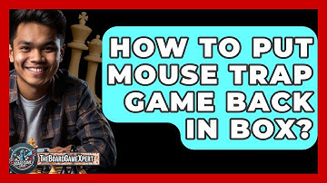 How To Put Mouse Trap Game Back In Box? - The Board Game Xpert