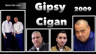 Video thumbnail of "Gipsy Cigan - Nane Ola Love 2009"