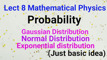 Lec. 8 Probability : Gaussian distribution | Normal distribution | Exponential distribution