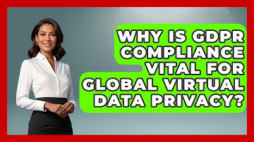 Why Is GDPR Compliance Vital For Global Virtual Data Privacy? | Virtual Communication Hub News