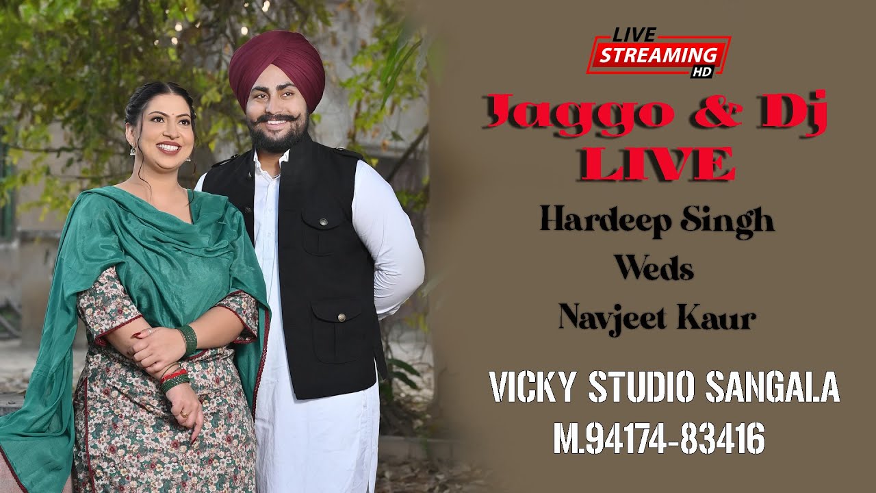 JAGGO & DJ 🔴 LIVE HARDEEP WEDS NAVJEET  VICKY STUDIO SANGALA 94174-83416,98142-67406
