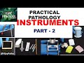 Pathology practicals I INSTRUMENTS in Pathology I part 2I Identification, Uses.