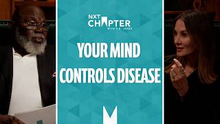 95% Of Disease Comes From Your Thought Life | NXT Chapter with T.D. Jakes
