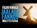 Faarfannaa Jaalala Fannoo Walitti Fufaa Faarfannaa Afaan Oromoo Faarfannaa Jaalala Fannoo Walitti Fufaa Faarfannaa Afaan Oromoo