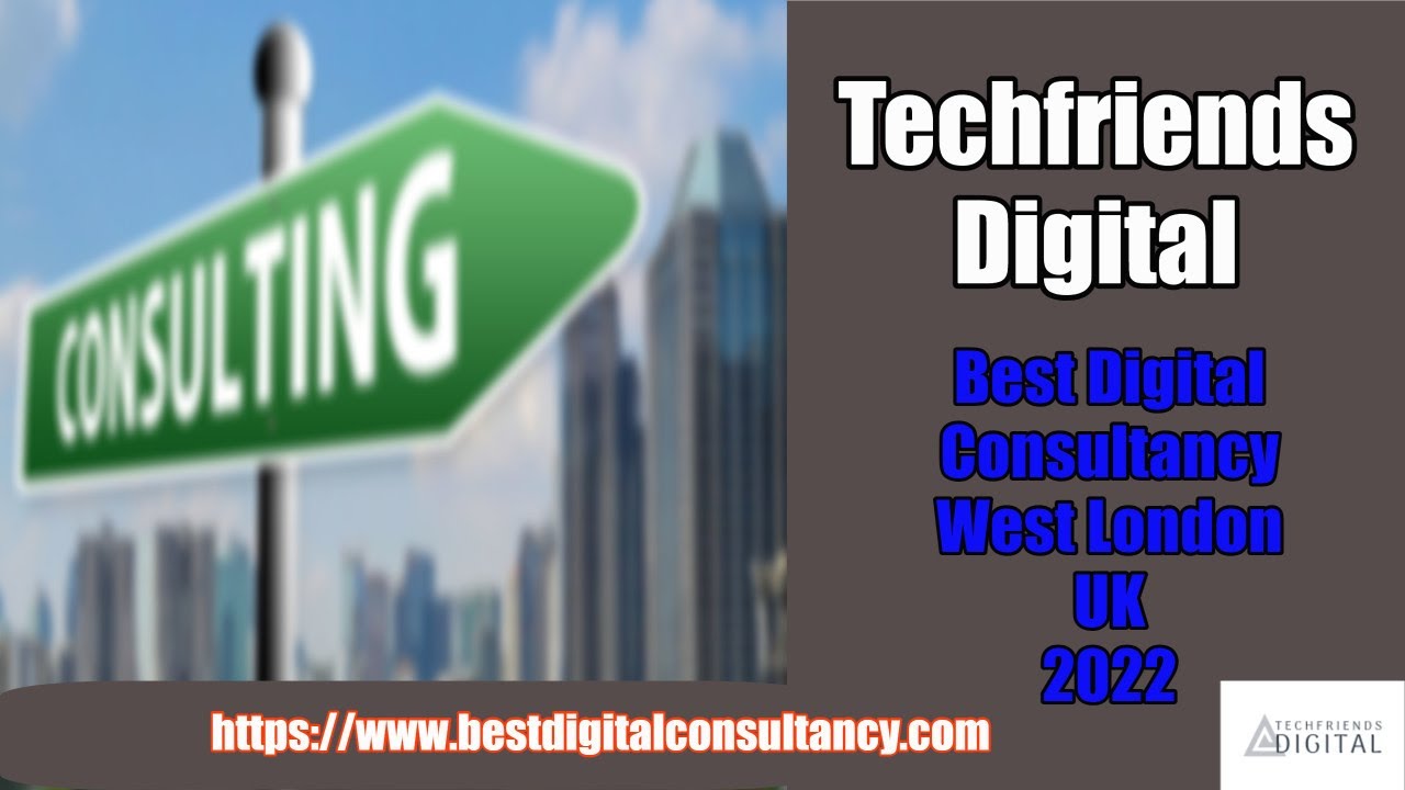 Techfriends Best Digital Consultancy West London UK 2022