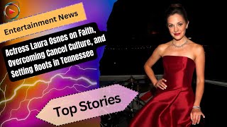 Actress Laura Osnes on Faith, Overcoming Cancel Culture, and Setting Roots in Tennessee