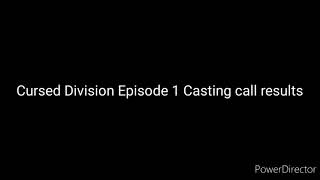 Cursed Division Episode 1 Casting Call Results
