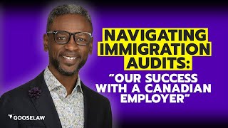 Navigating Immigration Audits  Our Success with a Canadian Employer