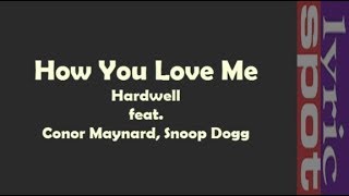 Hardwell - How You Love Me (feat. Conor Maynard, Snoop Dogg)