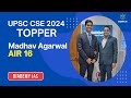 Madhav Agarwal AIR 16 | UPSC CSE 2024 Topper | DIADEMY IAS
