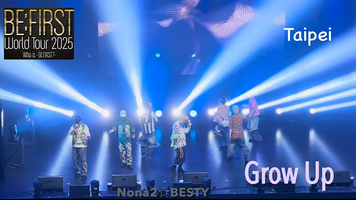 BE:FIRST 「Grow Up」 定点WORLDTOUR2025＠Taipei