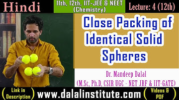 Close Packing of Identical Solid Spheres | Class 12th | Lecture 4