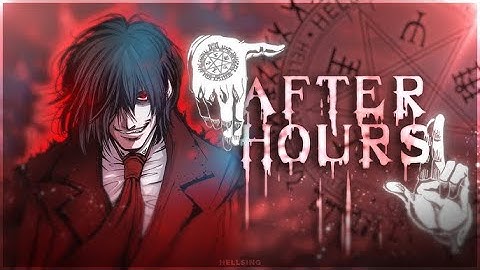 Hellsing - After Hours [Edit/AMV]! (Xenoz Remake)